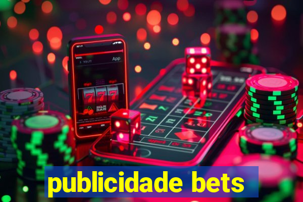 publicidade bets